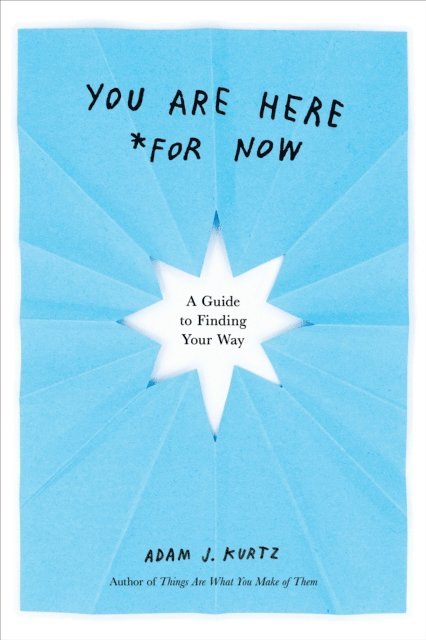 Adam J. Kurtz - You Are Here (For Now), E-bok