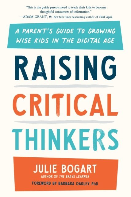 Julie Bogart - Raising Critical Thinkers, E-bok