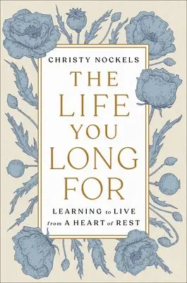 Christy Nockels - The Life You Long For : Learning to Live from a Heart of Rest, Inbunden. Tillgänglighet: Tillfälligt slut