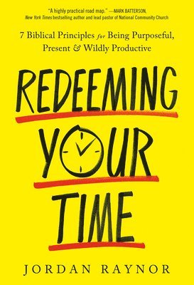 Jordan Raynor - Redeeming your Time : 7 Biblical Principles for Being Purposeful, Present, and Wildly Productive, Inbunden. Tillgänglighet: Tillfälligt slut