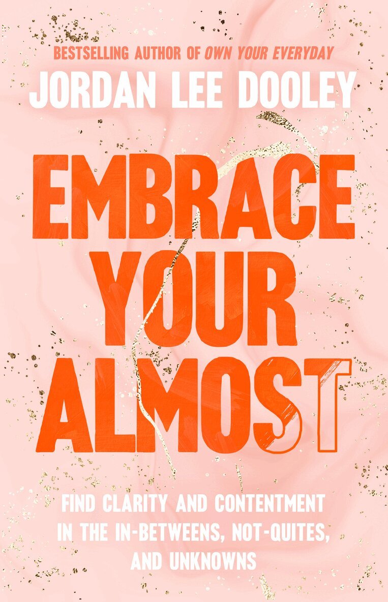 Jordan Lee Dooley - Embrace Your Almost, Inbunden. Tillgänglighet: Lägg i varukorg