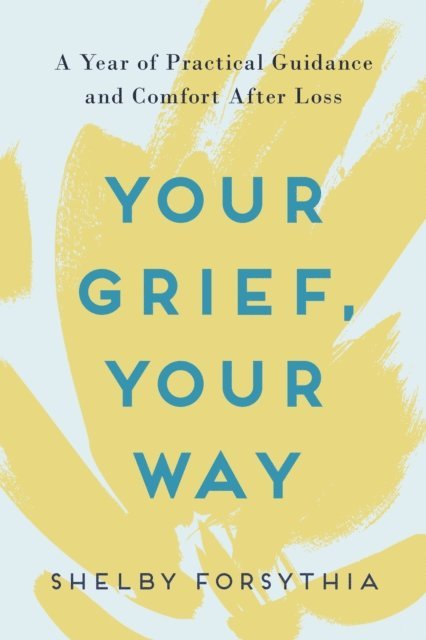 Shelby Forsythia - Your Grief, Your Way, E-bok