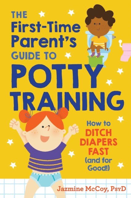 PsyD Jazmine McCoy - First-Time Parent's Guide to Potty Training, E-bok