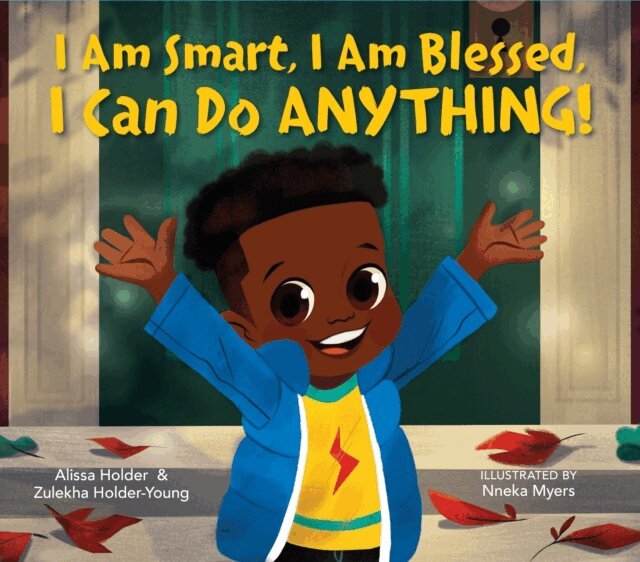 Zulekha Holder-Young, Alissa Holder - I Am Smart, I Am Blessed, I Can Do Anything!, E-bok