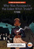 Who Was Accused in the Salem Witch Trials?: Tituba