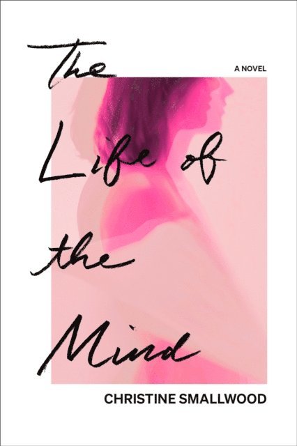 Christine Smallwood - Life of the Mind, E-bok