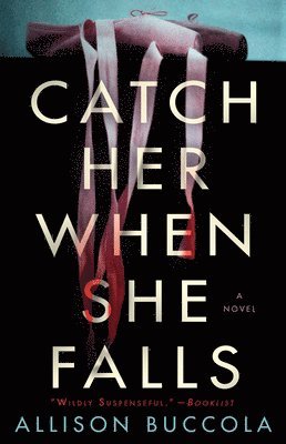 Allison Buccola - Catch Her When She Falls, Häftad