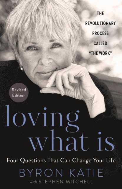 Stephen Mitchell, Byron Katie - Loving What Is, Revised Edition, E-bok