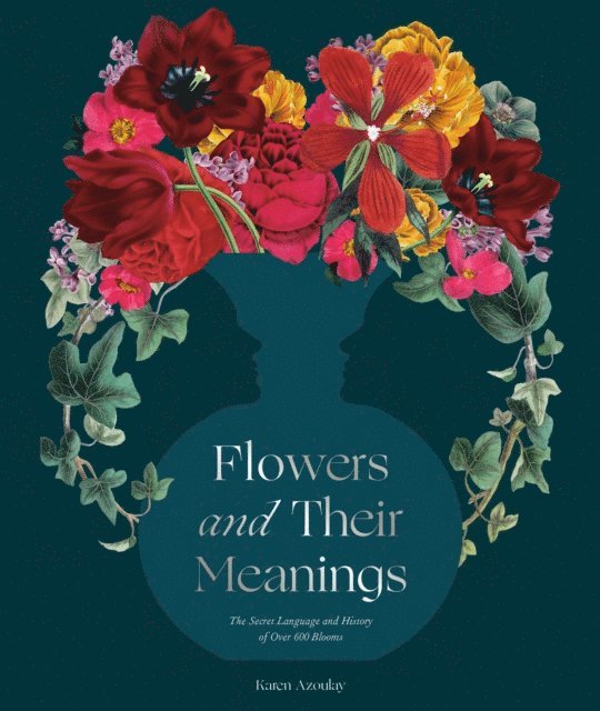Karen Azoulay - Flowers and Their Meanings, E-bok