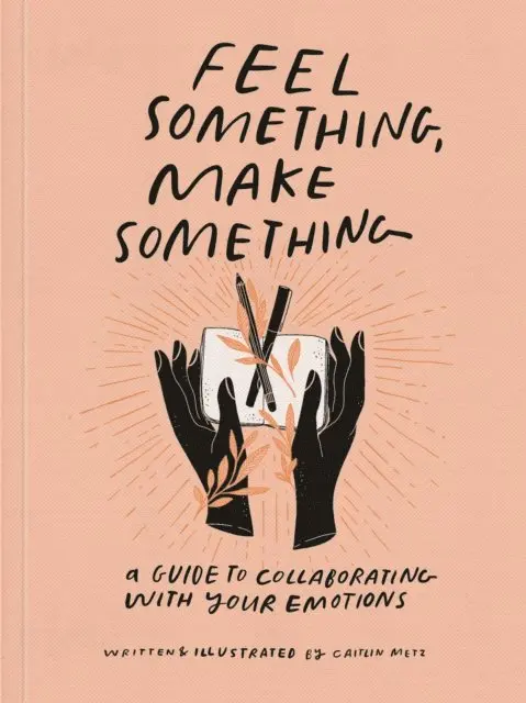 Caitlin Metz - Feel Something, Make Something, E-bok. Tillgänglighet: Lägg i varukorg