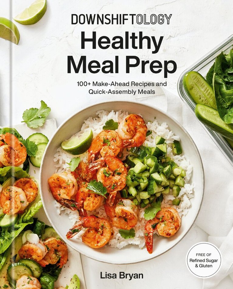 Lisa Bryan - Downshiftology Healthy Meal Prep, Inbunden