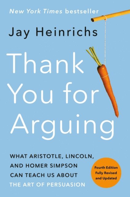 Jay Heinrichs - Thank You for Arguing, Fourth Edition (Revised and Updated), E-bok