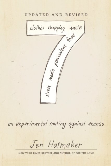 Jen Hatmaker - 7: An Experimental Mutiny Against Excess (Updated and Revised), E-bok