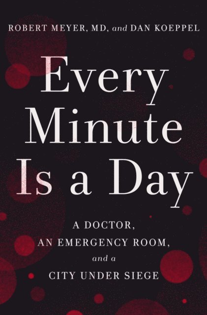 Dan Koeppel, MD Robert Meyer - Every Minute Is a Day, E-bok