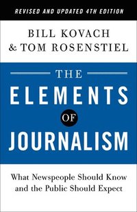 Elements Of Journalism, Revised And Updated 4Th Edition
