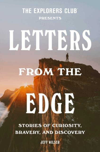 Jeff Wilser, The Explorers Club - Explorers Club Presents: Letters from the Edge, E-bok. Tillgänglighet: Lägg i varukorg