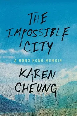 The Impossible City: A Hong Kong Memoir