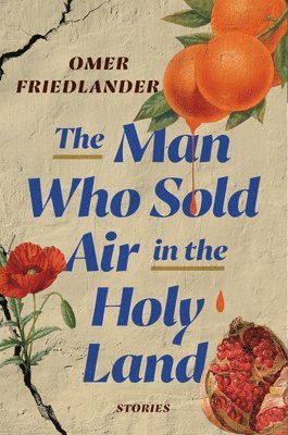 Omer Friedlander - The Man Who Sold Air in the Holy Land, Inbunden