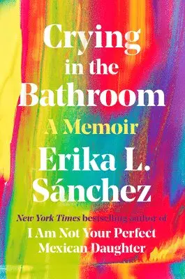 Erika L. Sánchez - Crying in the Bathroom. Tillgänglighet: Lägg i varukorg