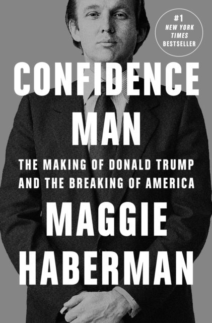 Maggie Haberman - Confidence Man, E-bok