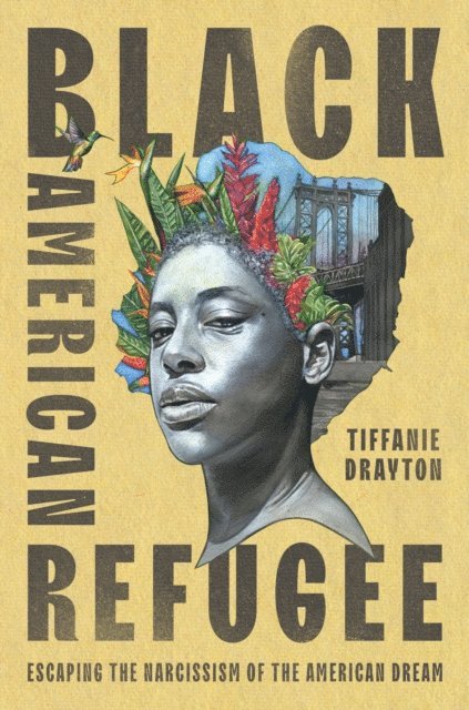 Tiffanie Drayton - Black American Refugee, E-bok