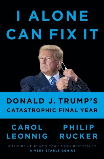 Philip Rucker, Carol Leonnig - I Alone Can Fix It, E-bok