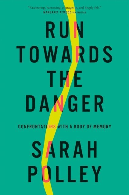 Sarah Polley - Run Towards the Danger, E-bok