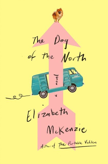 Elizabeth McKenzie - Dog of the North, E-bok