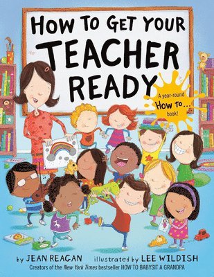 Jean Reagan, Lee Wildish - How to Get Your Teacher Ready, Häftad