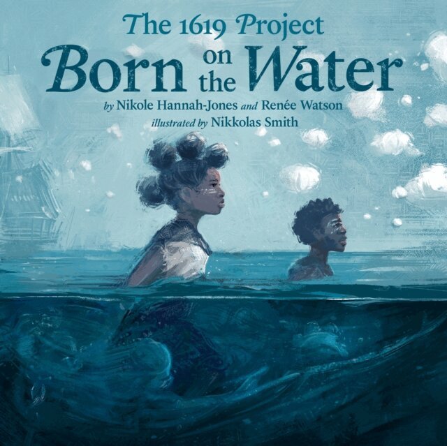 Ren e Watson, Nikole Hannah-Jones - 1619 Project: Born on the Water, E-bok