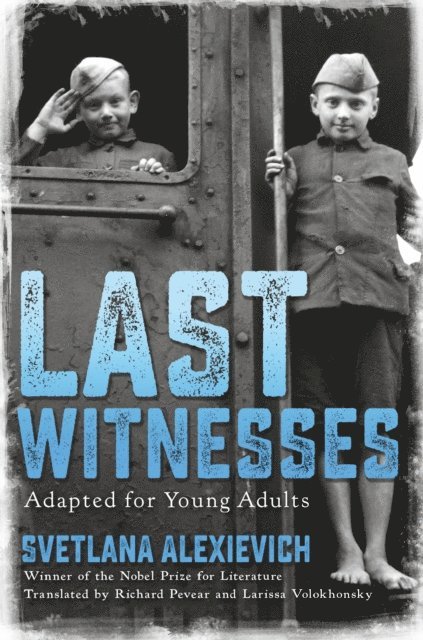 Svetlana Alexievich - Last Witnesses (Adapted for Young Adults), E-bok