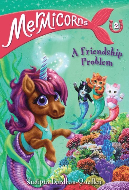 Sudipta Bardhan-Quallen - Mermicorns #2: A Friendship Problem, E-bok