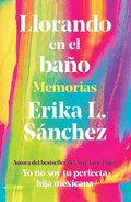 Llorando En El Baño: Memorias / Crying in the Bathroom: A Memoir