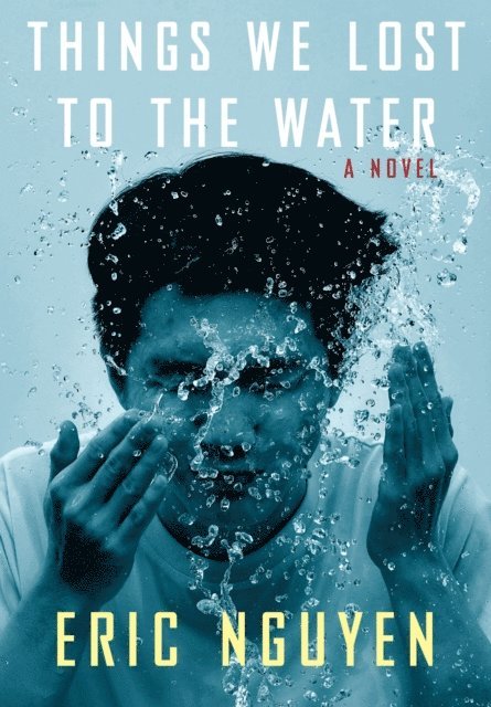 Eric Nguyen - Things We Lost to the Water, E-bok