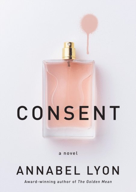 Annabel Lyon - Consent, E-bok