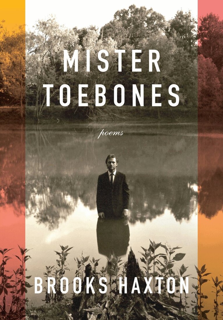 Brooks Haxton - Mister Toebones, Inbunden. Tillgänglighet: Lägg i varukorg