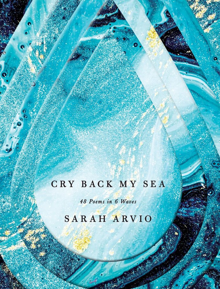 Sarah Arvio - Cry Back My Sea, Inbunden. Tillgänglighet: Lägg i varukorg
