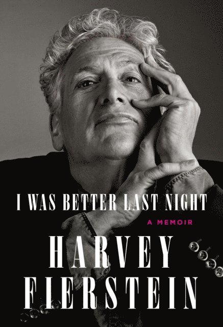 Harvey Fierstein - I Was Better Last Night, E-bok