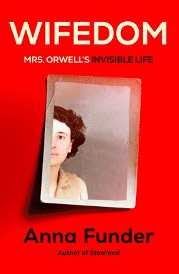 Anna Funder - Wifedom: Mrs. Orwell's Invisible Life, Inbunden