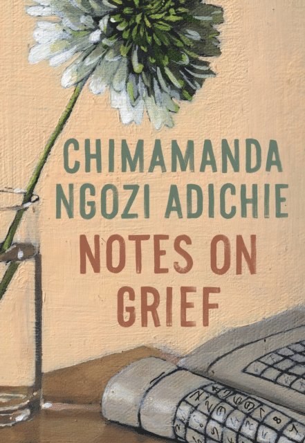 Chimamanda Ngozi Adichie - Notes on Grief, E-bok