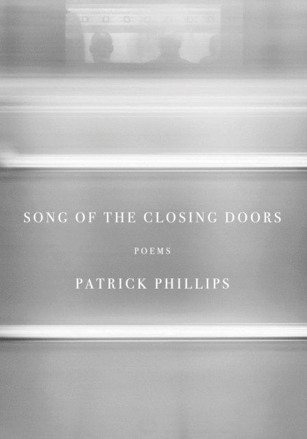 Patrick Phillips - Song of the Closing Doors, E-bok