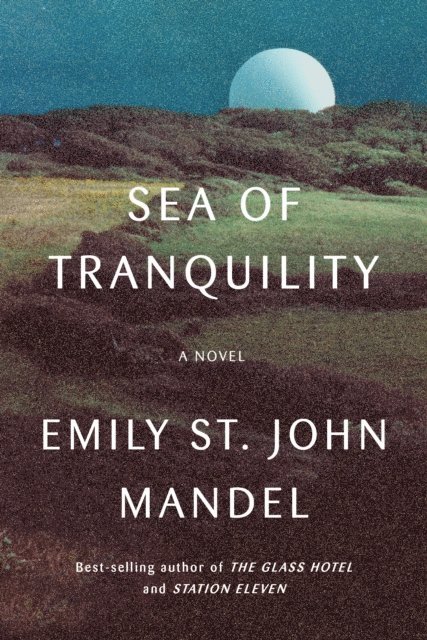 Emily St. John Mandel - Sea of Tranquility, E-bok