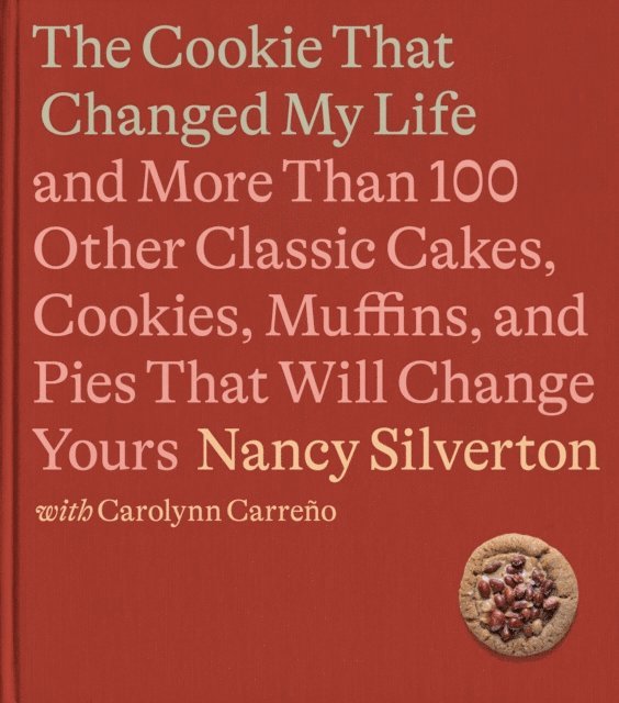 Carolynn Carreno, Nancy Silverton - Cookie That Changed My Life, E-bok