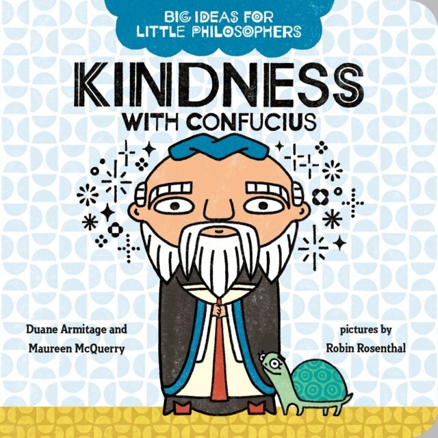 Maureen McQuerry, Duane Armitage - Big Ideas for Little Philosophers: Kindness with Confucius, E-bok