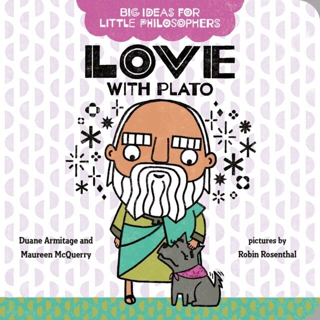 Maureen McQuerry, Duane Armitage - Big Ideas for Little Philosophers: Love with Plato, E-bok