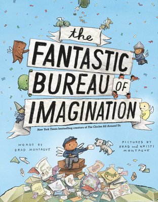 Brad Montague - The Fantastic Bureau of Imagination, Inbunden