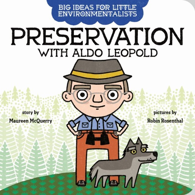 Maureen McQuerry - Big Ideas for Little Environmentalists: Preservation with Aldo Leopold, E-bok