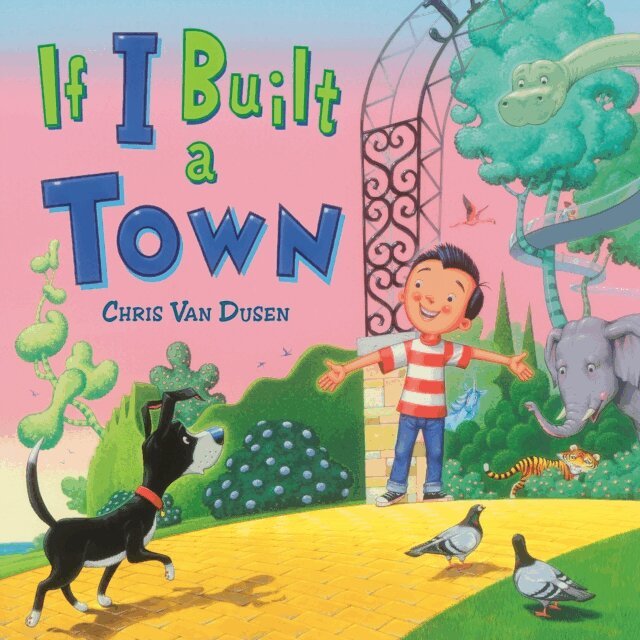 Chris Van Dusen - If I Built a Town, E-bok