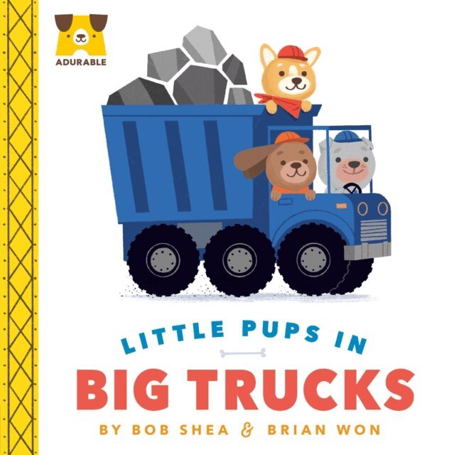 Bob Shea - Adurable: Little Pups in Big Trucks, E-bok