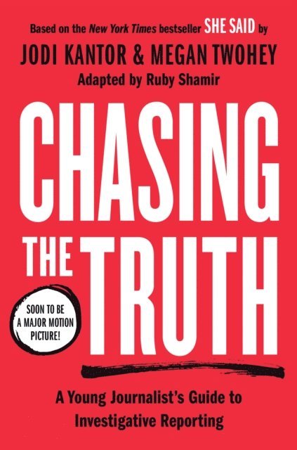 Megan Twohey, Jodi Kantor - Chasing the Truth: A Young Journalist's Guide to Investigative Reporting, E-bok